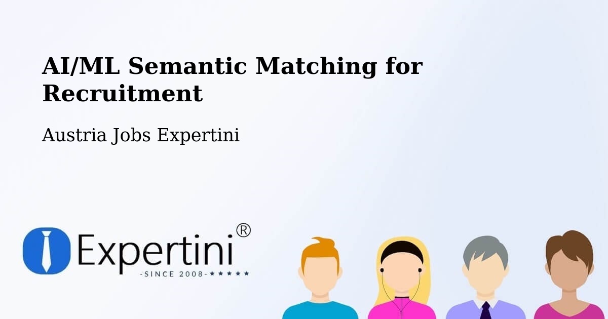AI/ML Semantic Matching for Recruitment - Austria Jobs Expertini