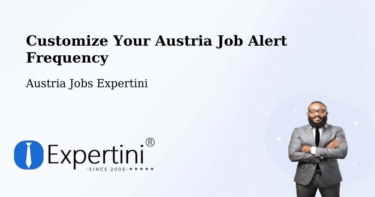 Customize Your Austria Job Alert Frequency - Austria Jobs Expertini